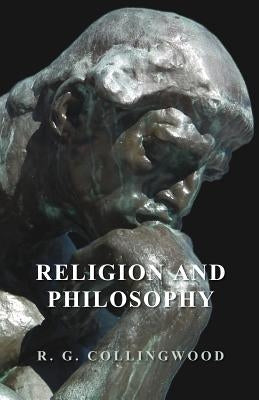 Religion and Philosophy by Collingwood, R. G.