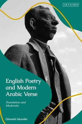 English Poetry and Modern Arabic Verse: Translation and Modernity by Iskander, Ghareeb