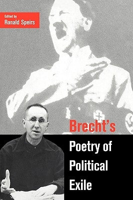 Brecht's Poetry of Political Exile by Speirs, Ronald