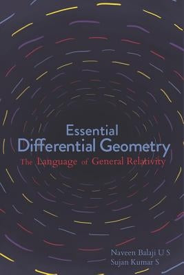 Essential Differential Geometry: The Language of General Relativity by Umasankar, Naveen Balaji