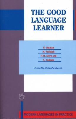 The Good Language Learner: Modern Languages in Practice, Vol 4 by Naiman, N.