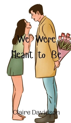 We Were Meant to Be by Davidson, Claire