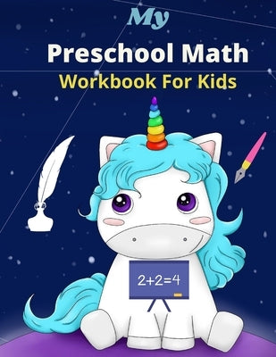 My Preschool Math Workbook for kids: Kindergarten Math Workbook for kids Age 4-6, Trace and Count Numbers, Matching Activity, Addition and Subtraction by House, Sun