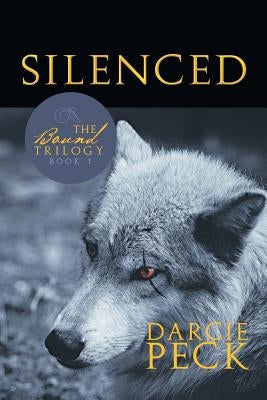 Silenced: Book 1 of the Bound Trilogy by Peck, Darcie