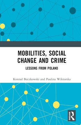Mobilities, Social Change and Crime: Lessons from Poland by Buczkowski, Konrad