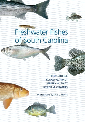 Freshwater Fishes of South Carolina by Rohde, Fred C.