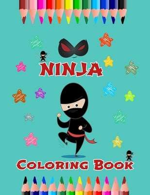 Ninja Coloring Book: Coloring Book For Kids. Cartoon Ninjas. For Boys and Girls as Great Gifts. Coloring book for kids Filled With Lots of by Sawongtui, Phairin