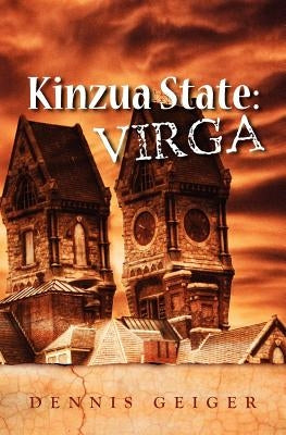 Kinzua State: Virga: Virga by Geiger, Dennis