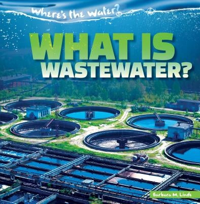 What Is Wastewater? by Linde, Barbara M.