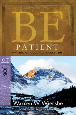 Be Patient: Waiting on God in Difficult Times: OT Commentary Job by Wiersbe, Warren W.