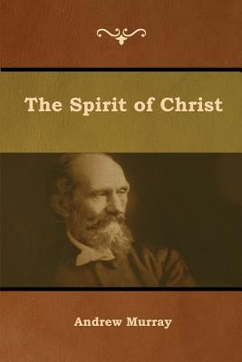 The Spirit of Christ by Murray, Andrew