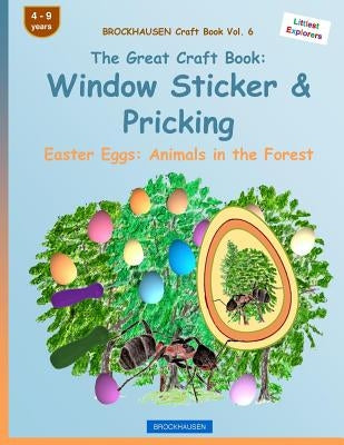 BROCKHAUSEN Craft Book Vol. 6 - The Great Craft Book: Window Sticker & Pricking: Easter Eggs: Animals in the Forest by Golldack, Dortje