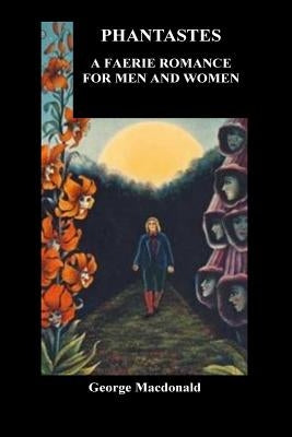 Phantastes. A Faerie Romance for Men and Women by MacDonald, George