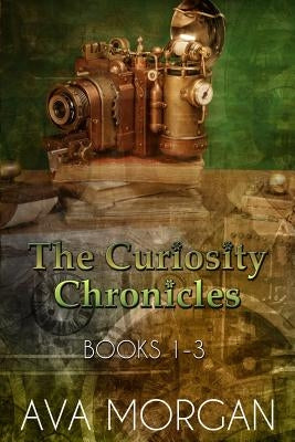The Curiosity Chronicles: Books 1-3 by Morgan, Ava