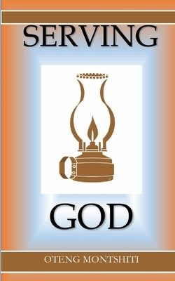 Serving God by Montshiti, Oteng