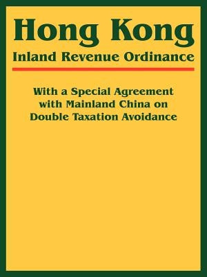 Hong Kong Inland Revenue Ordinance by International Law & Taxation Publishers