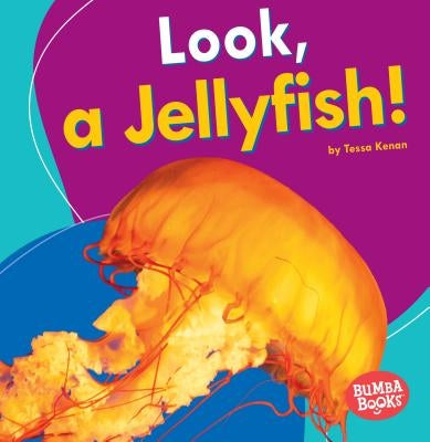 Look, a Jellyfish! by Kenan, Tessa