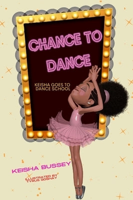 Chance to Dance: Keisha Goes to Dance School by Goshay, Tyrus