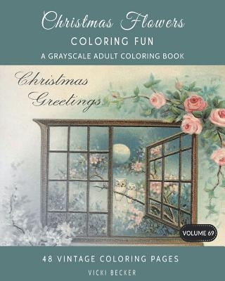 Christmas Flowers: A Grayscale Adult Coloring Book by Becker, Vicki