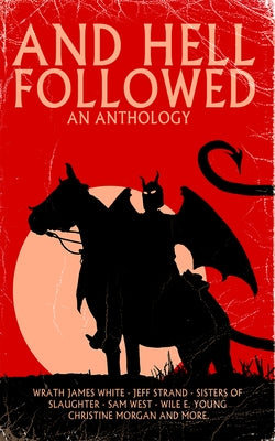 And Hell Followed: An Anthology by Strand, Jeff