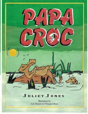 Papa Croc by Jones, Juliet