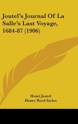 Joutel's Journal Of La Salle's Last Voyage, 1684-87 (1906) by Joutel, Henri