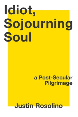 Idiot, Sojourning Soul by Rosolino, Justin