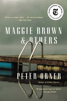 Maggie Brown & Others: Stories by Orner, Peter