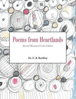 Poems from Heartlands: Special Illustrated Color Edition by Buckley, C. A.