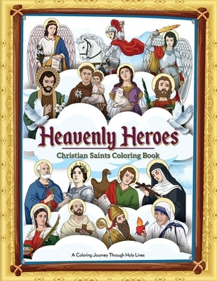 Heavenly Heroes: Christian Saint Coloring Book by Arts, Benvi