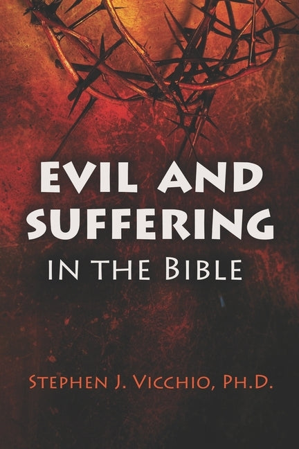 Evil and Suffering in the bible by Vicchio, Stephen J.