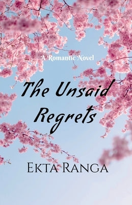 The Unsaid Regrets by Ranga, Ekta