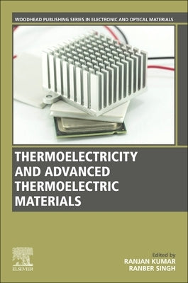 Thermoelectricity and Advanced Thermoelectric Materials by Kumar, Ranjan