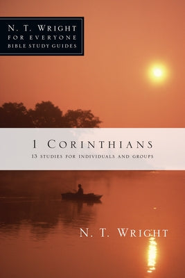 1 Corinthians: 13 Studies for Individuals and Groups by Wright, N. T.