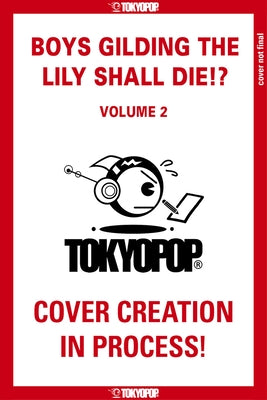 Boys Gilding the Lily Shall Die!?, Volume 2: Volume 2 by Yomogimochi