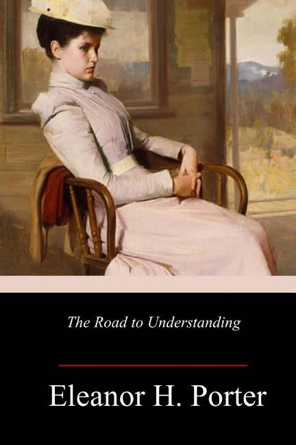 The Road to Understanding by Porter, Eleanor H.