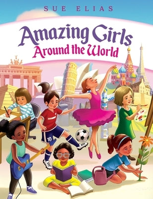 Girls Are Amazing Around the World: Inspiring Stories for Kids About Courage, Friendship, and Self-Confidence (Empowering Motivational Book for Girls by Fairyland, Books