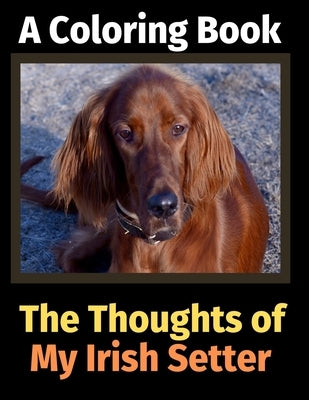 The Thoughts of My Irish Setter: A Coloring Book by Activity Books, Brightview