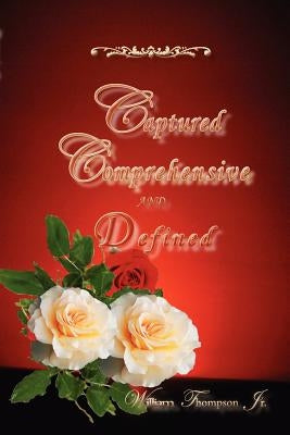 Captured, Comprehensive, and Defined by Thompson, William, Jr.