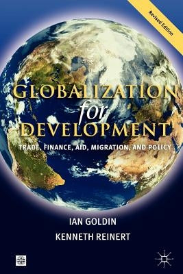 Globalization for Development: Trade, Finance, Aid, Migration, and Policy by Uk, Palgrave MacMillan
