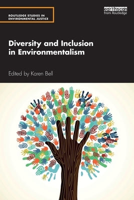 Diversity and Inclusion in Environmentalism by Bell, Karen