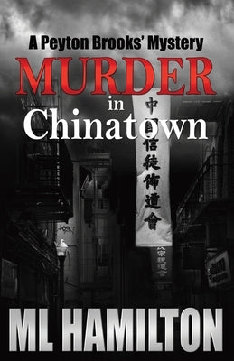 Murder in Chinatown: A Peyton Brooks' Mystery by Hamilton, ML