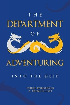 The Department of Adventuring: Into the Deep by Three Kobold in a Trench Coat