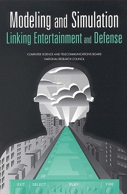 Modeling and Simulation: Linking Entertainment and Defense by National Research Council