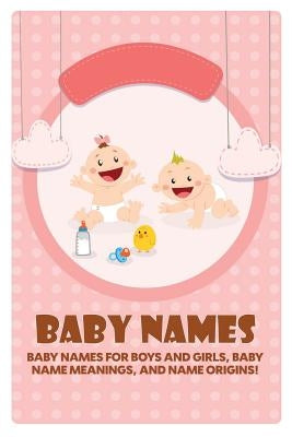 Baby Names: Baby Names for Boys and Girls, Baby Name Meanings, and Name Origins! by Cohen, Isabelle