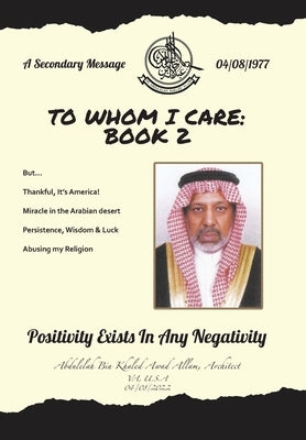 To Whom I Care: Book 2: Positivity Exists In Any Negativity by Allam Architect, Abdulelah Bin Khaled Aw