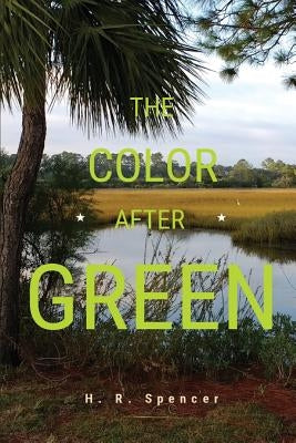 The Color After Green by Spencer, H.