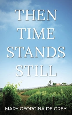 Then Time Stands Still by Georgina de Grey, Mary