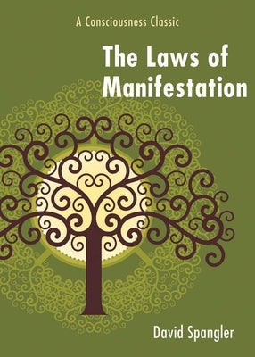 The Laws of Manifestation: A Consciousness Classic by Spangler, David