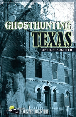 Ghosthunting Texas by Slaughter, April